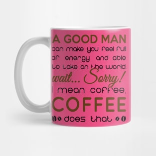 coffee is better than every man Mug